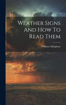 Weather Signs And How To Read Them by Allingham, William