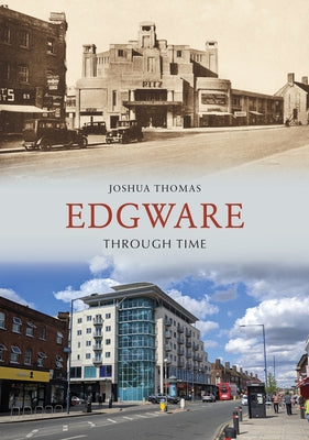 Edgware Through Time by Thomas, Joshua