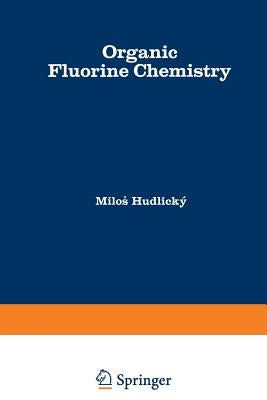Organic Fluorine Chemistry by Hudlicky, Milos