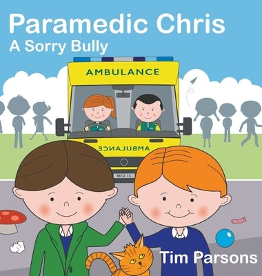 Paramedic Chris: A Sorry Bully by Parsons, Tim