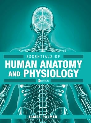 Essentials of Human Anatomy and Physiology by Palmer, James