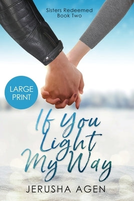 If You Light My Way: A Clean Christian Romance (Large Print) by Agen, Jerusha