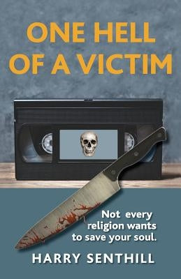 One Hell of a Victim: A Cult Thriller by Senthill, Harry