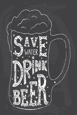 Save Water: Drink Beer by Journals, Blank