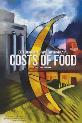 Exploring Health and Environmental Costs of Food: Workshop Summary by National Research Council