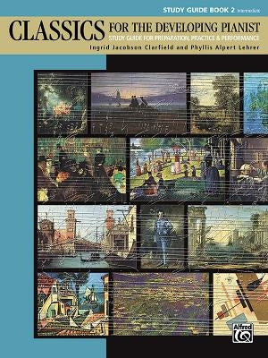 Classics for the Developing Pianist, Study Guide, Bk 2: Study Guide for Preparation, Practice & Performance by Clarfield, Ingrid Jacobson