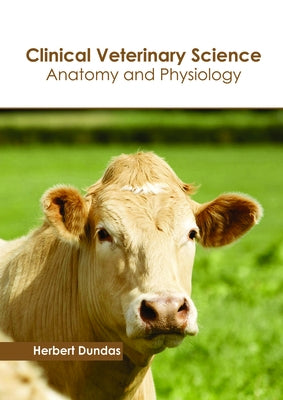 Clinical Veterinary Science: Anatomy and Physiology by Dundas, Herbert