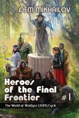 Heroes of the Final Frontier (Book #1): LitRPG Series by Mikhailov, Dem