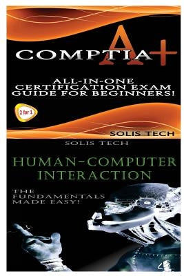 Comptia A+ & Human-Computer Interaction by Tech, Solis