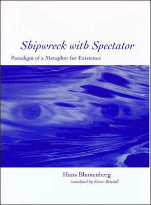 Shipwreck with Spectator: Paradigm of a Metaphor for Existence by Blumenberg, Hans