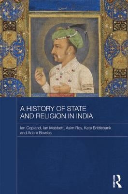 A History of State and Religion in India by Copland, Ian