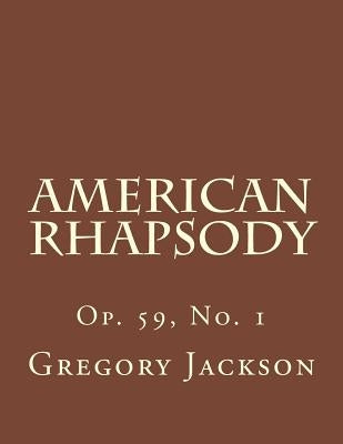 American Rhapsody: Op. 59, No. 1 by Jackson D. M. a., Gregory J.