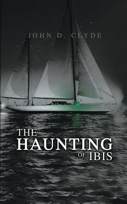 The Haunting of Ibis by Clyde, John D.