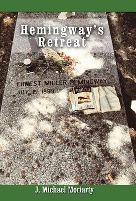 Hemingway's Retreat by Moriarty, J. Michael