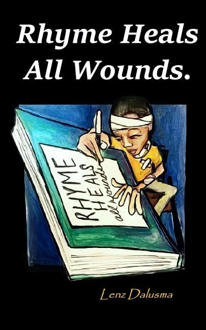 Rhyme Heals All Wounds.: Life and Love, Journeyed Through Poetry. by Russell, Bianca J.