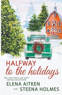 Halfway to the Holidays: Complete 3 Book Holiday Collection by Holmes, Steena