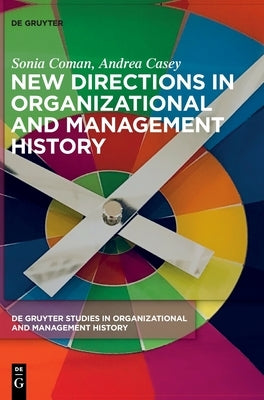 New Directions in Organizational and Management History by Coman, Sonia