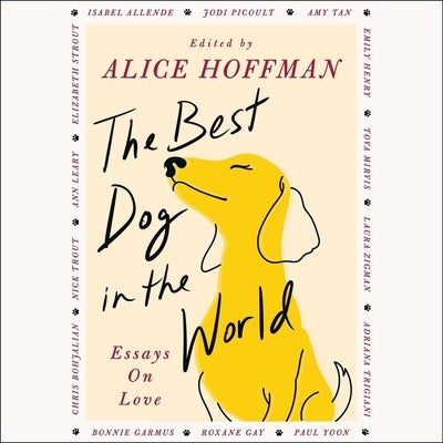 The Best Dog in the World: Essays on Love by Hoffman, Alice