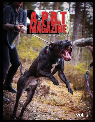 A.P.B.T. Magazine Vol 3: The Modern Day Pit Bull Bible by Wrld, Buck