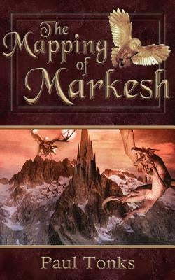The Mapping of Markesh by Tonks, Paul