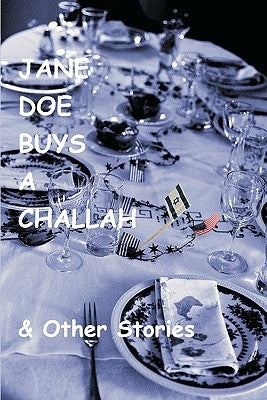 Jane Doe Buys A Challah & Other Stories by Goldman, Shelley