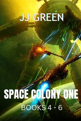 Space Colony One Books 4 - 6 by Green, J. J.