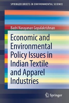 Economic and Environmental Policy Issues in Indian Textile and Apparel Industries by Gopalakrishnan, Badri Narayanan
