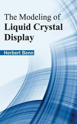 Modeling of Liquid Crystal Display by Benn, Herbert