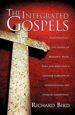 The Integrated Gospels by Bird, Richard
