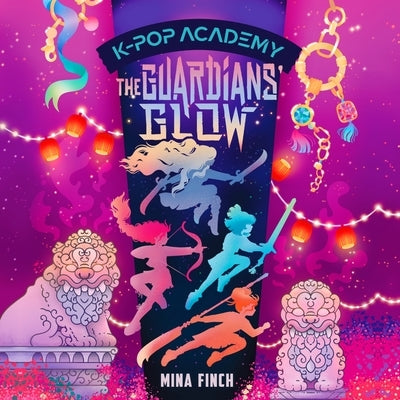 K-Pop Academy: The Guardians' Glow by Finch, Mina