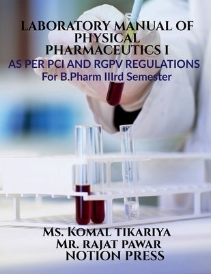 Laboratory manual of Physical Pharmaceutics I: As Per PCI and R.G.P.V Syllabus by MS Komal Tikariya