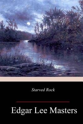 Starved Rock by Masters, Edgar Lee