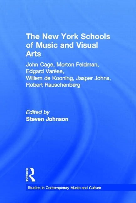 The New York Schools of Music and the Visual Arts by Johnson, Steven