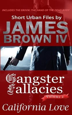 Gangster Fallacies: California Love by Brown IV, James
