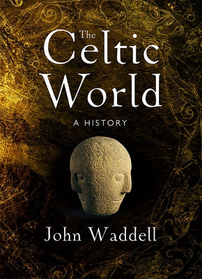 The Celtic World: A History by Waddell, John