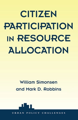 Citizen Participation In Resource Allocation by Simonsen, William