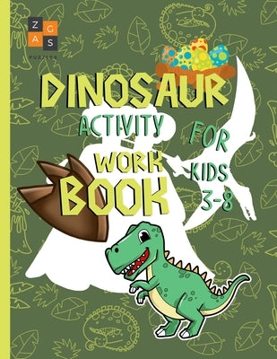 Dinosaur activity workbook for kids 3-8: amazing dinosaur gift for a 3 year old and up boy and girl by Puzzles, Zags