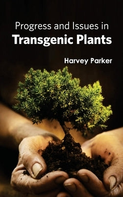 Progress and Issues in Transgenic Plants by Parker, Harvey