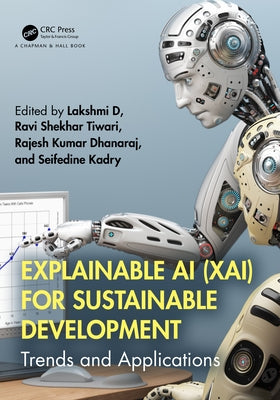 Explainable AI (XAI) for Sustainable Development: Trends and Applications by D, Lakshmi