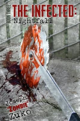 The Infected: Nightfall (Book Three) by Zuko, Joseph G.