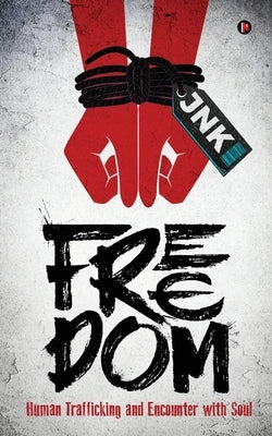 Freedom: Human Trafficking and Encounter with Soul by Jnk