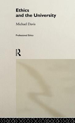 Ethics and the University by Davis, Michael