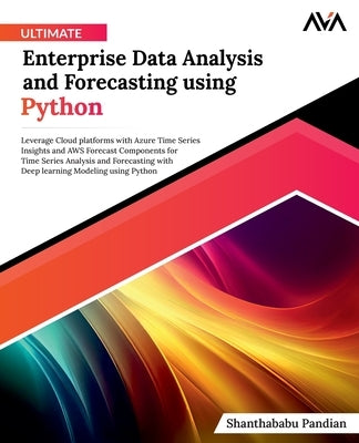 Ultimate Enterprise Data Analysis and Forecasting using Python by Pandian, Shanthababu