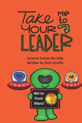 Take Me to Your Leader Science Fiction for Kids by Linville, Rich