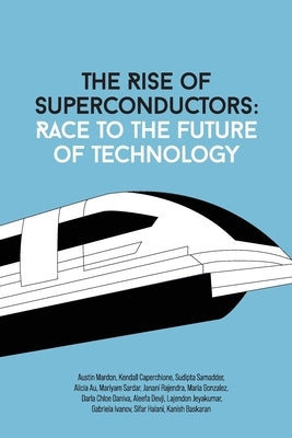 The Rise Of Superconductors: Race To The Future Of Technology by Mardon, Austin