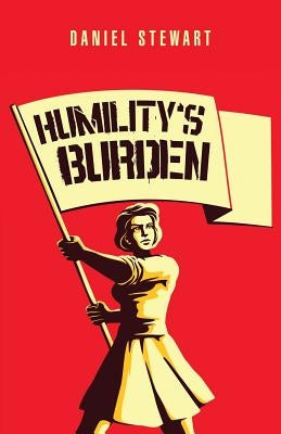 Humility'S Burden by Stewart, Daniel