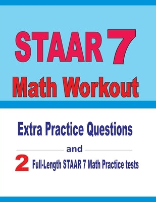 STAAR 7 Math Workout: Extra Practice Questions and Two Full-Length Practice STAAR 7 Math Tests by Nazari, Reza