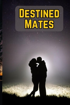 Destined Mates by Tanveer, Muhammad
