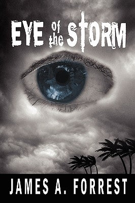 Eye of the Storm by Forrest, James A.