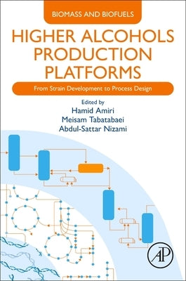 Higher Alcohols Production Platforms: From Strain Development to Process Design by Amiri, Hamid